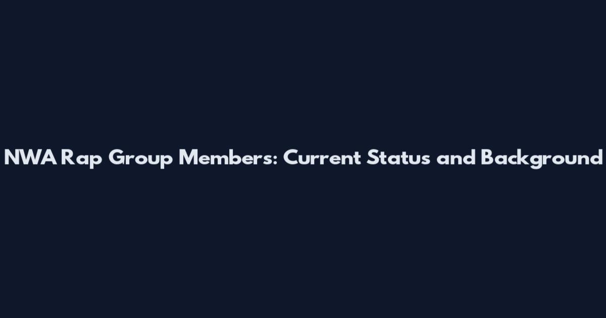 NWA Rap Group Members: Current Status and Background