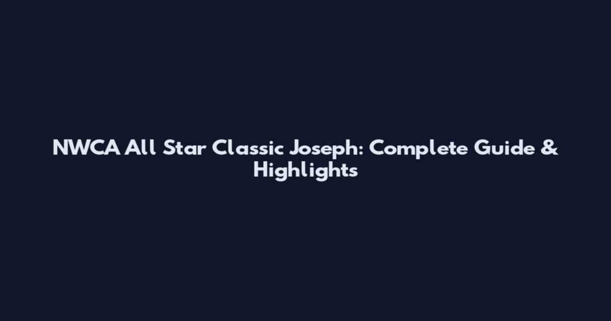 NWCA All Star Classic Joseph: Complete Guide & Highlights