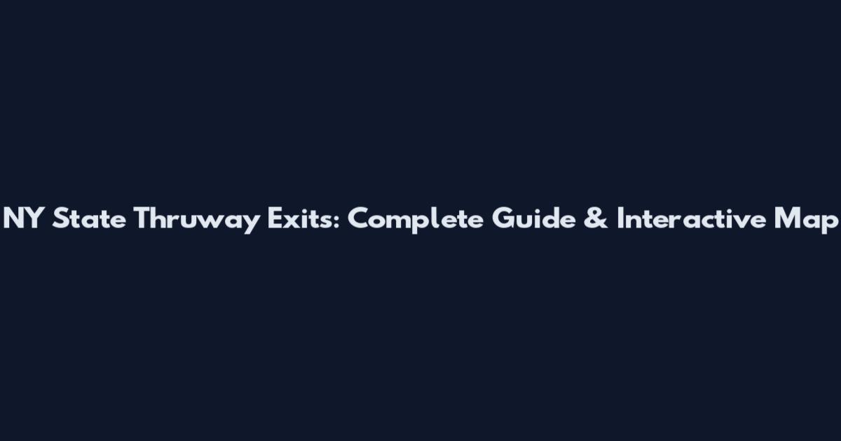NY State Thruway Exits: Complete Guide & Interactive Map