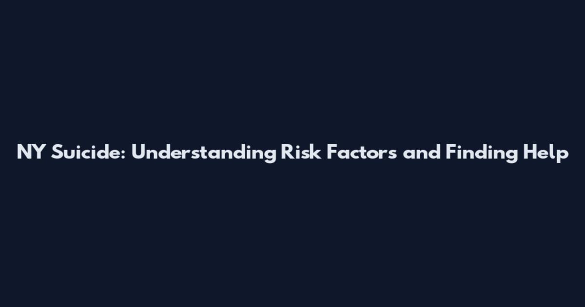 NY Suicide: Understanding Risk Factors and Finding Help