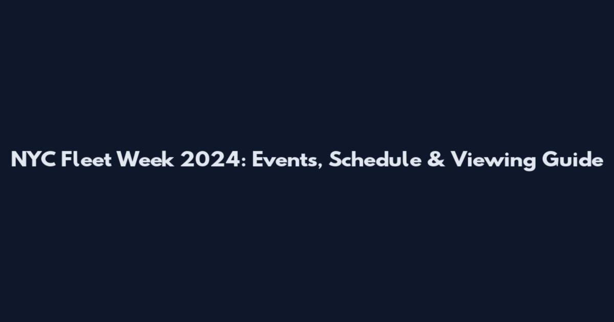 NYC Fleet Week 2024: Events, Schedule & Viewing Guide