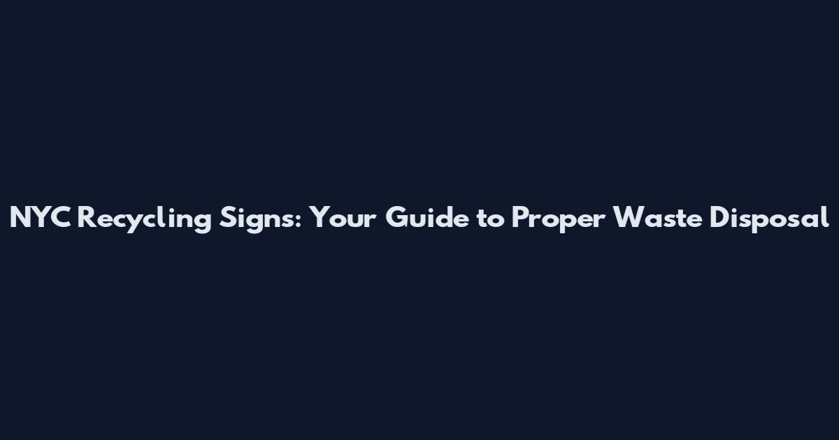 NYC Recycling Signs: Your Guide to Proper Waste Disposal