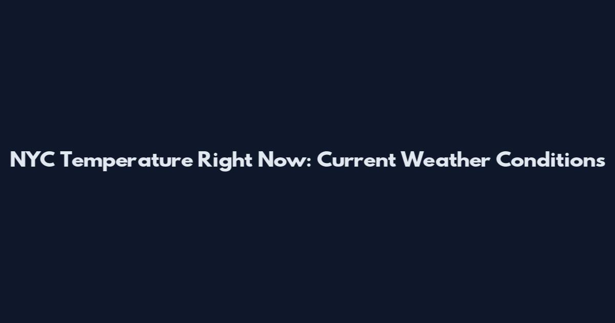 NYC Temperature Right Now: Current Weather Conditions