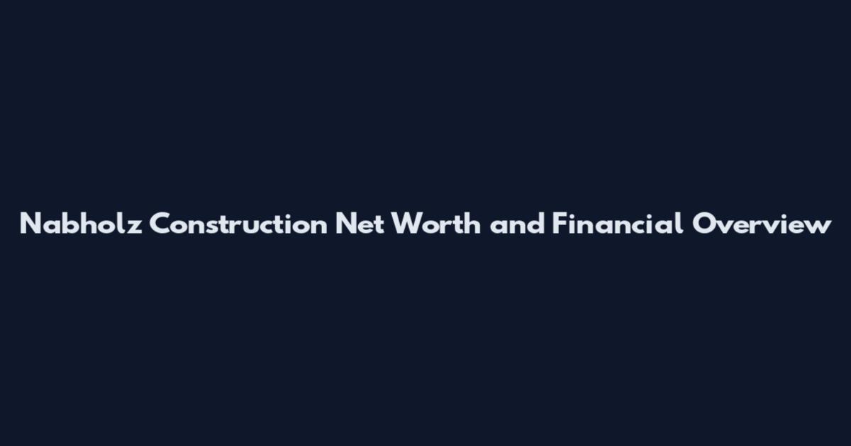 Nabholz Construction Net Worth and Financial Overview