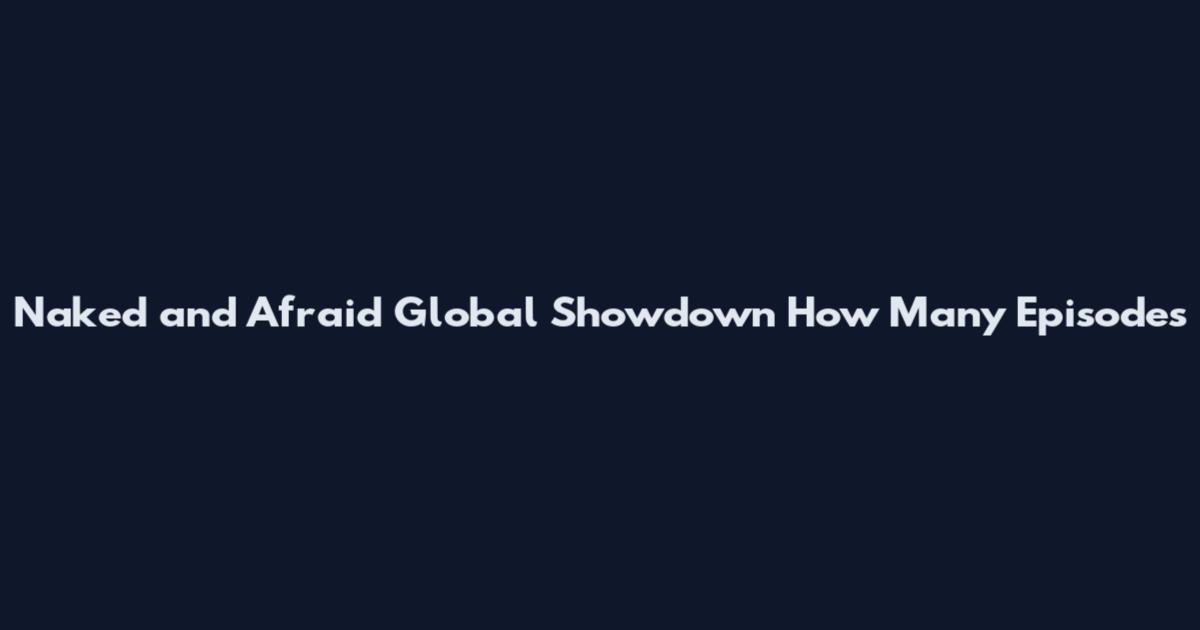 Naked and Afraid Global Showdown How Many Episodes