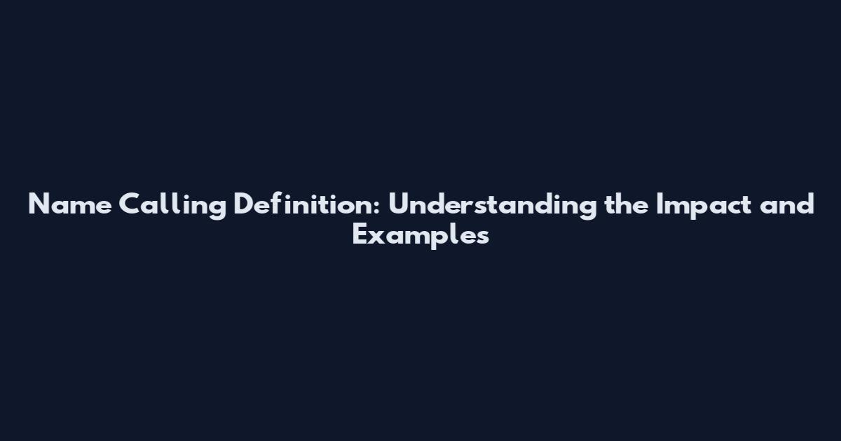 Name Calling Definition: Understanding the Impact and Examples