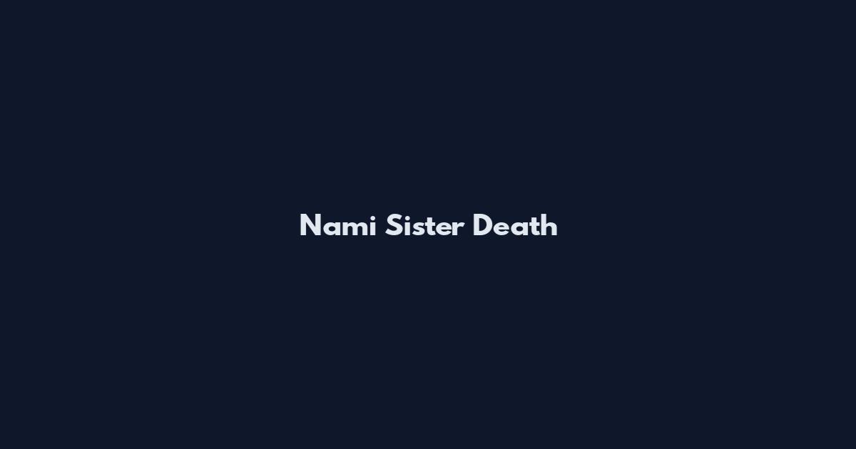 Nami Sister Death