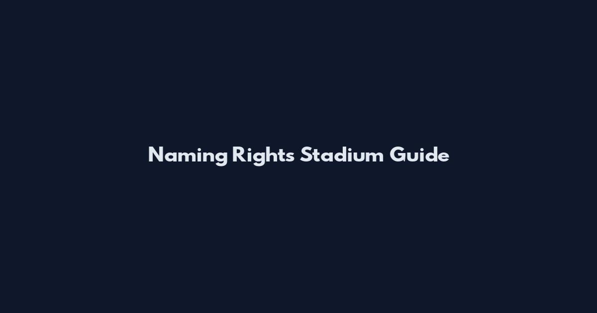 Naming Rights Stadium Guide