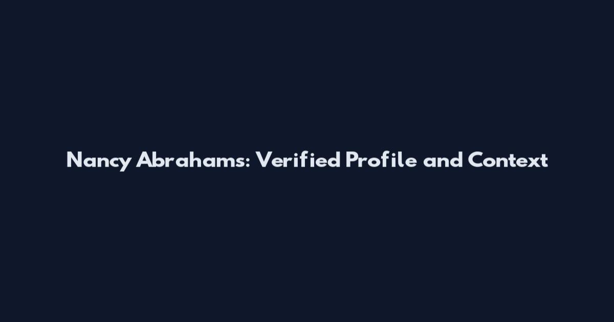 Nancy Abrahams: Verified Profile and Context