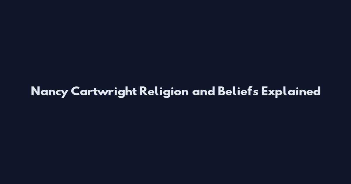Nancy Cartwright Religion and Beliefs Explained