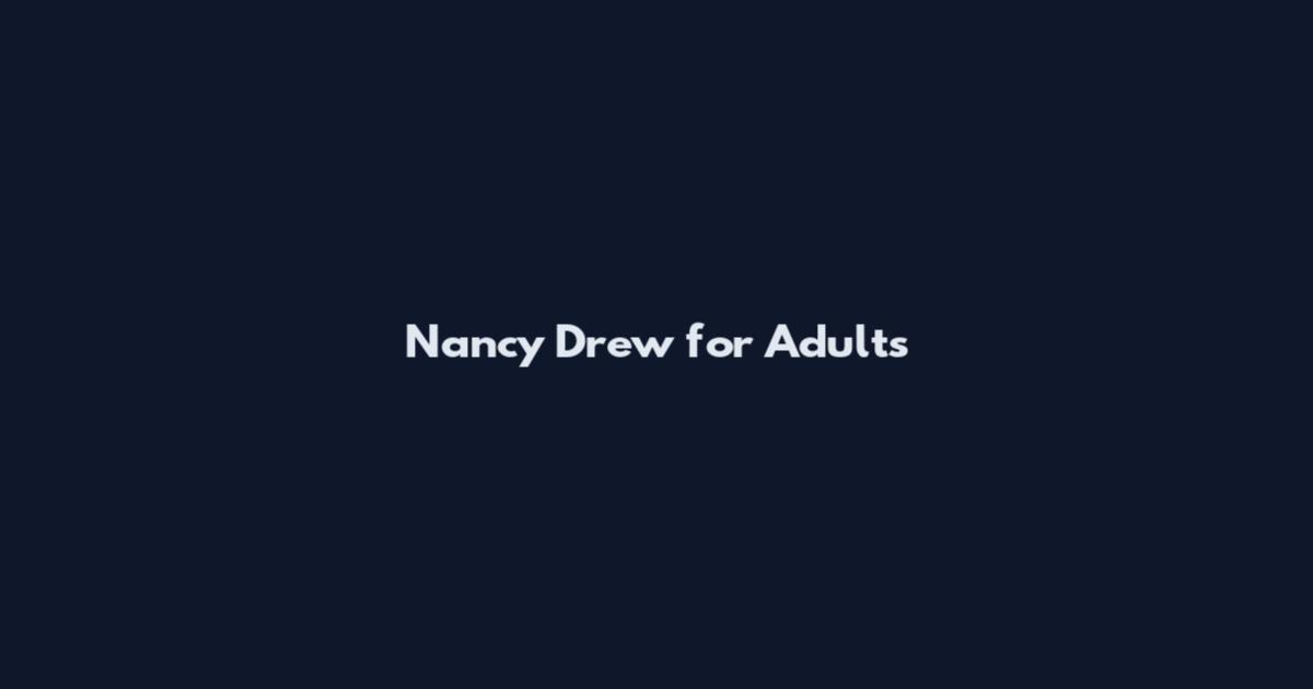 Nancy Drew for Adults