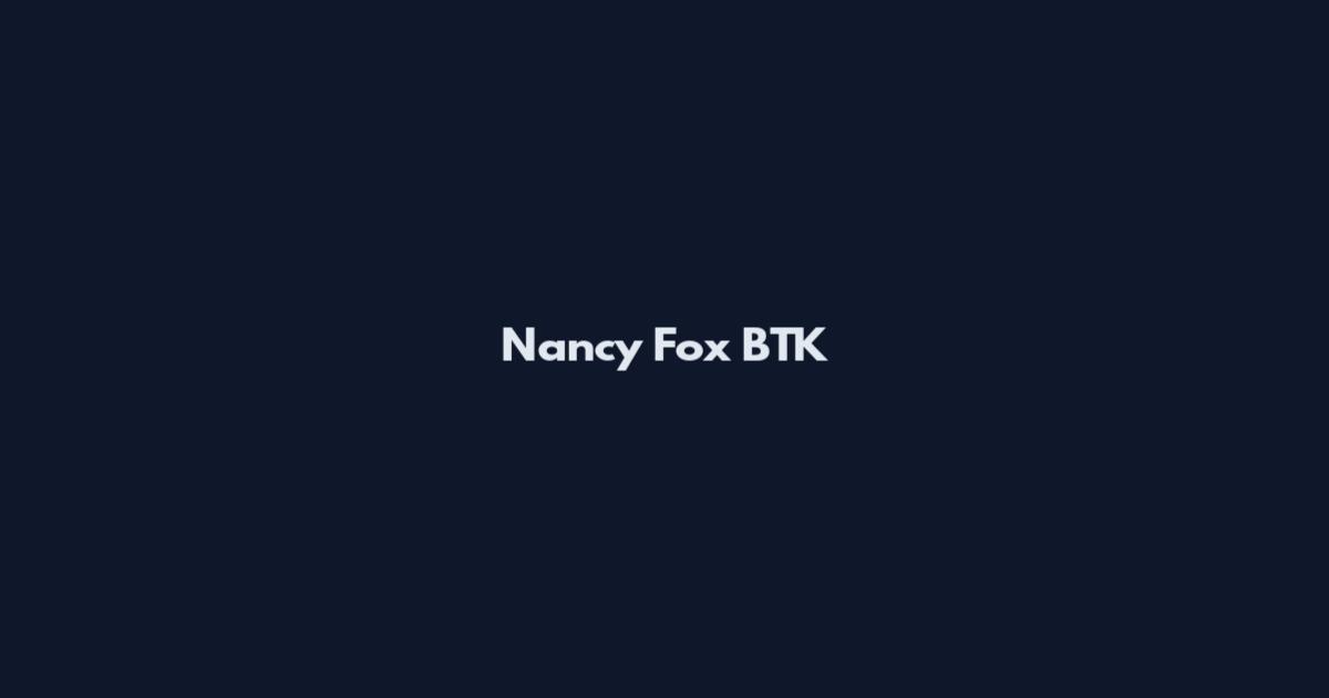 Nancy Fox BTK