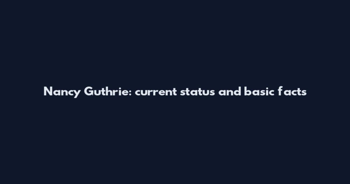 Nancy Guthrie: current status and basic facts