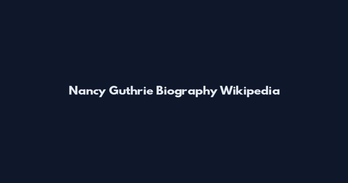 Nancy Guthrie Biography Wikipedia