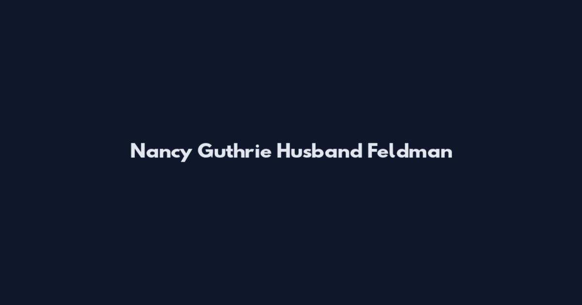 Nancy Guthrie Husband Feldman