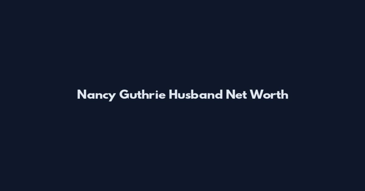 Nancy Guthrie Husband Net Worth