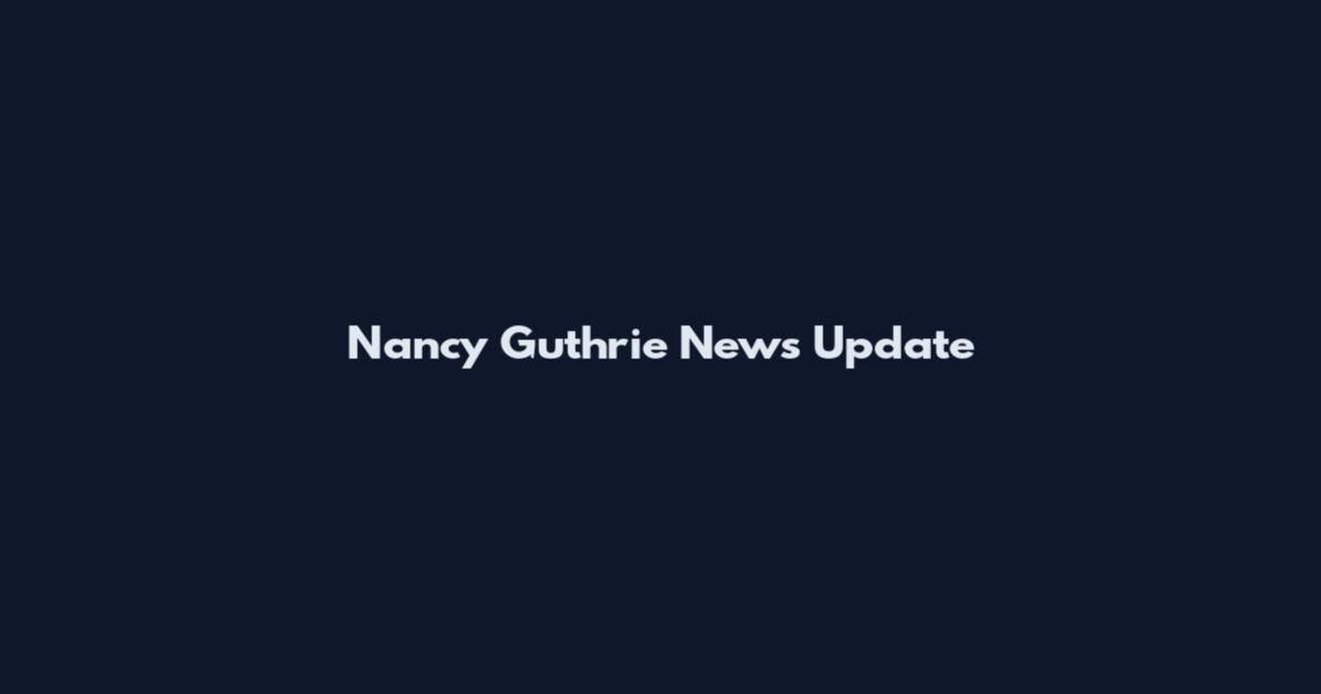 Nancy Guthrie News Update