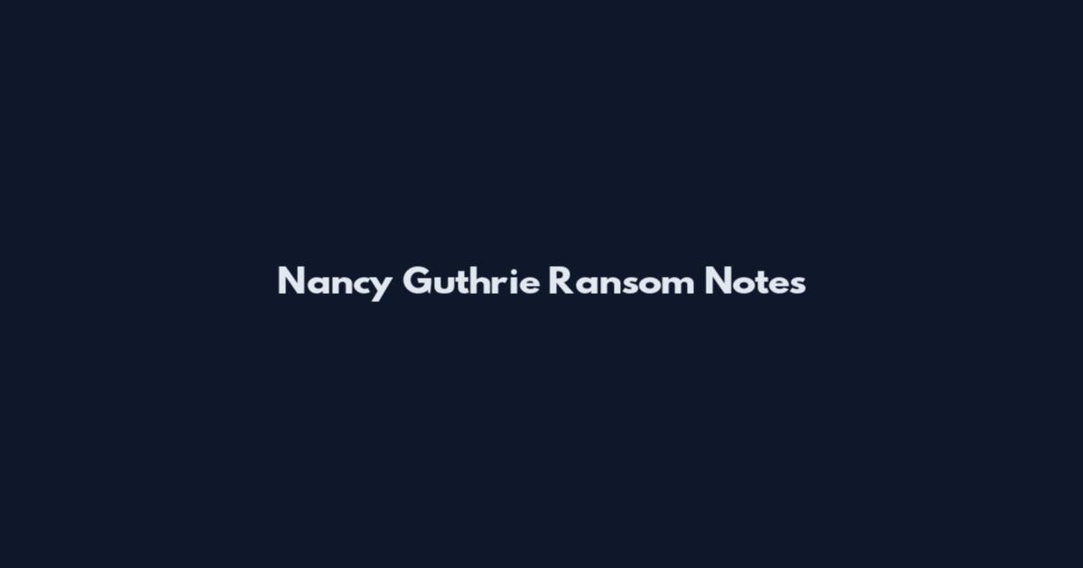 Nancy Guthrie Ransom Notes