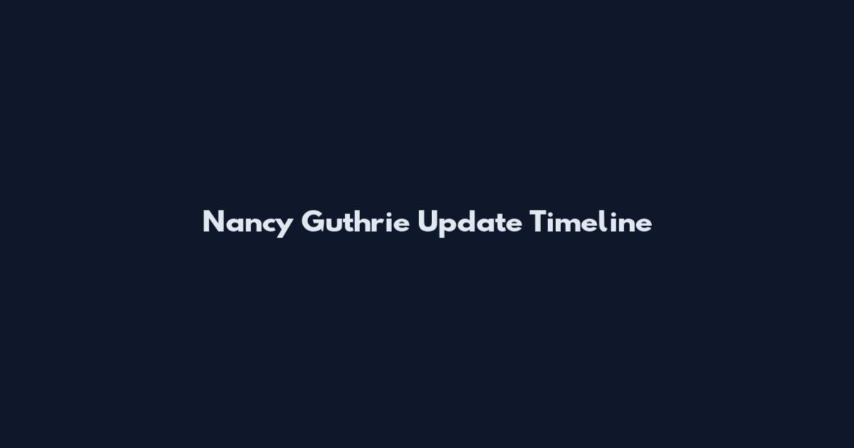 Nancy Guthrie Update Timeline