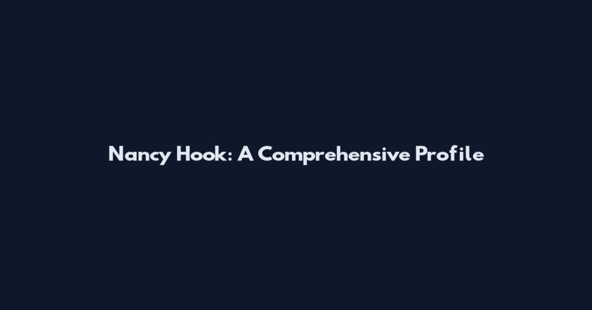 Nancy Hook: A Comprehensive Profile