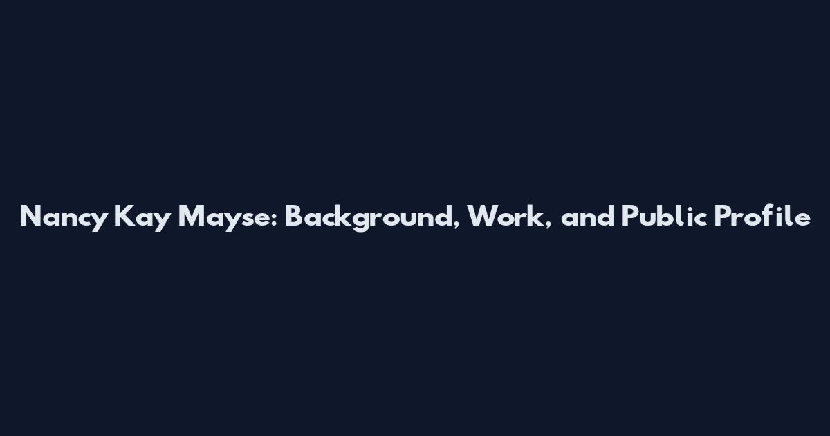 Nancy Kay Mayse: Background, Work, and Public Profile