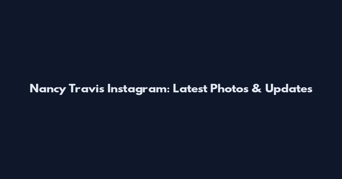 Nancy Travis Instagram: Latest Photos & Updates