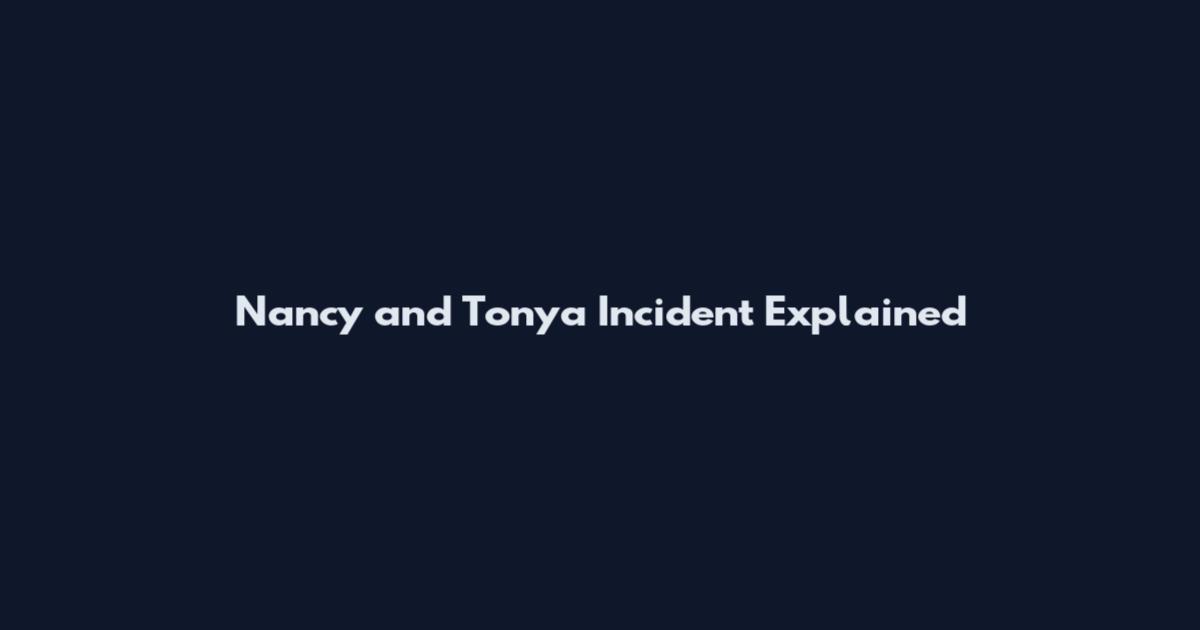 Nancy and Tonya Incident Explained