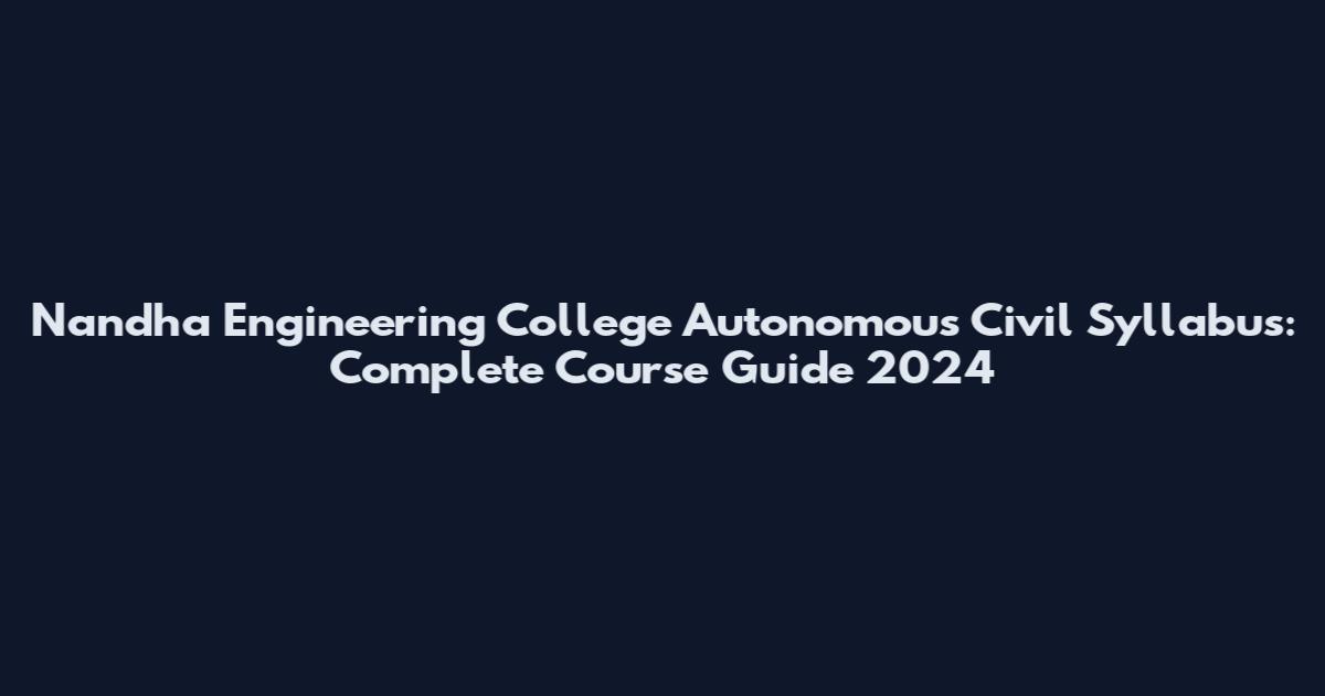 Nandha Engineering College Autonomous Civil Syllabus: Complete Course Guide 2024