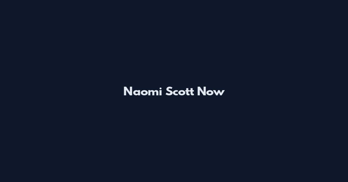 Naomi Scott Now