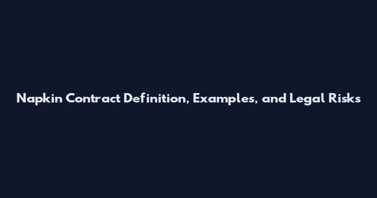 Napkin Contract Definition, Examples, and Legal Risks
