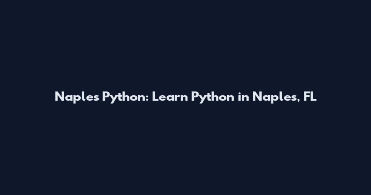 Naples Python: Learn Python in Naples, FL