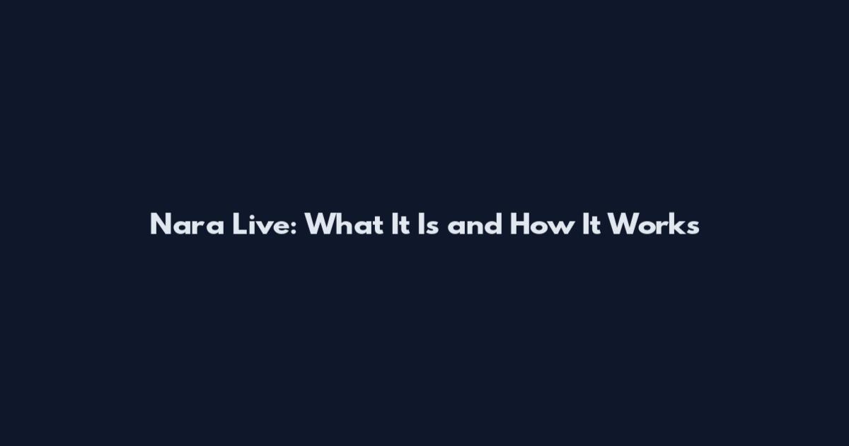 Nara Live: What It Is and How It Works