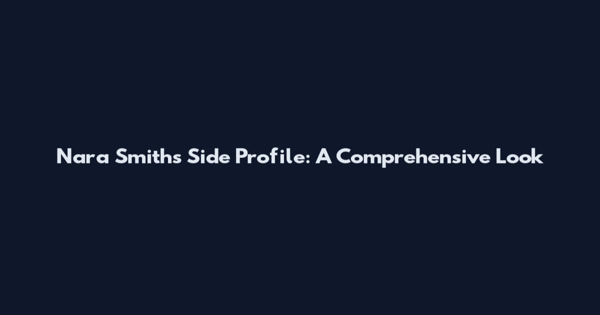 Nara Smith's Side Profile: A Comprehensive Look