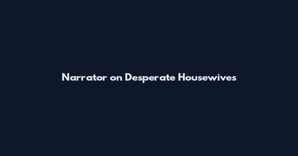 Narrator on Desperate Housewives