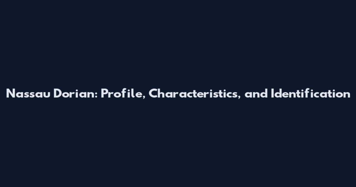 Nassau Dorian: Profile, Characteristics, and Identification