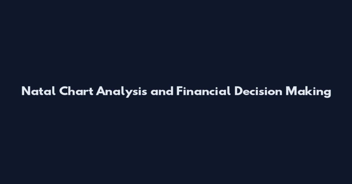 Natal Chart Analysis and Financial Decision Making