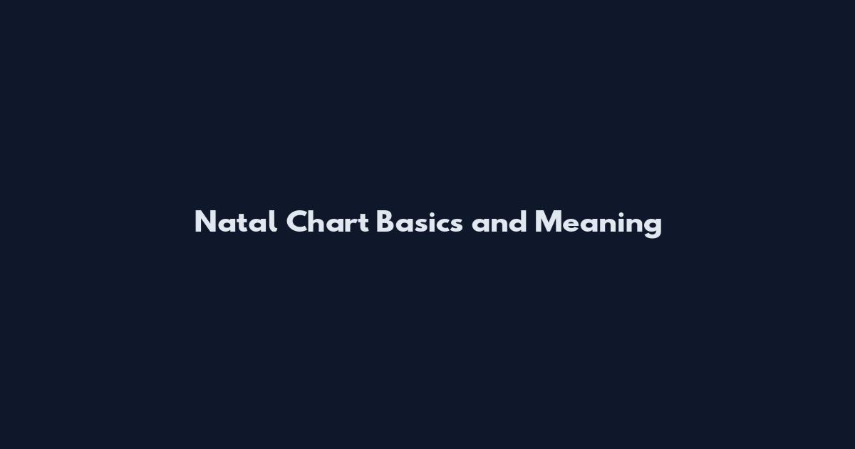 Natal Chart Basics and Meaning