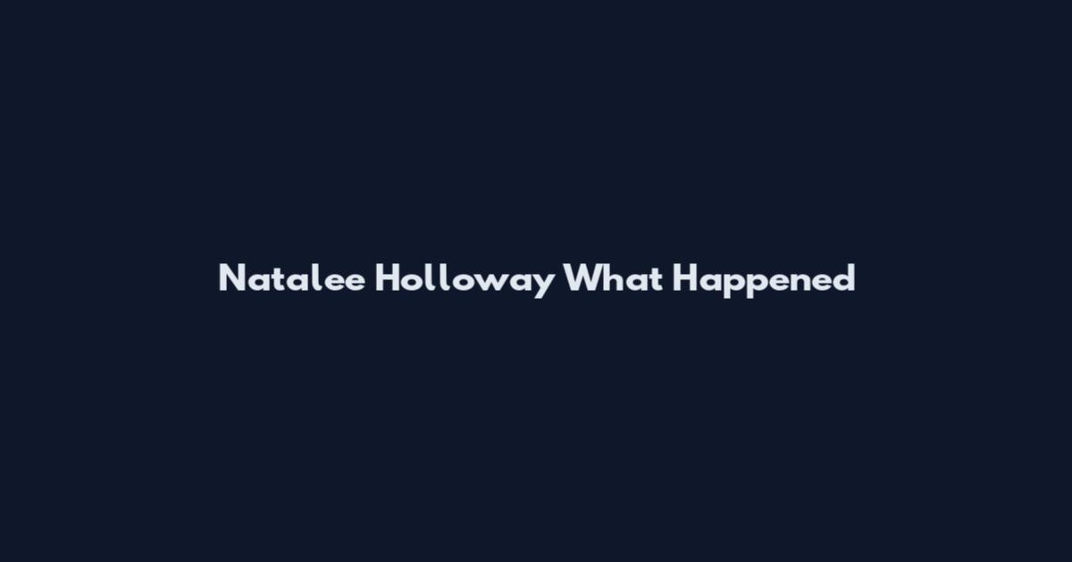 Natalee Holloway What Happened