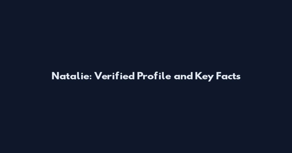 Natalie: Verified Profile and Key Facts
