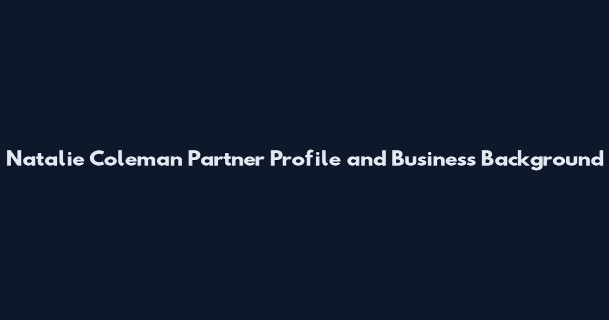 Natalie Coleman Partner Profile and Business Background