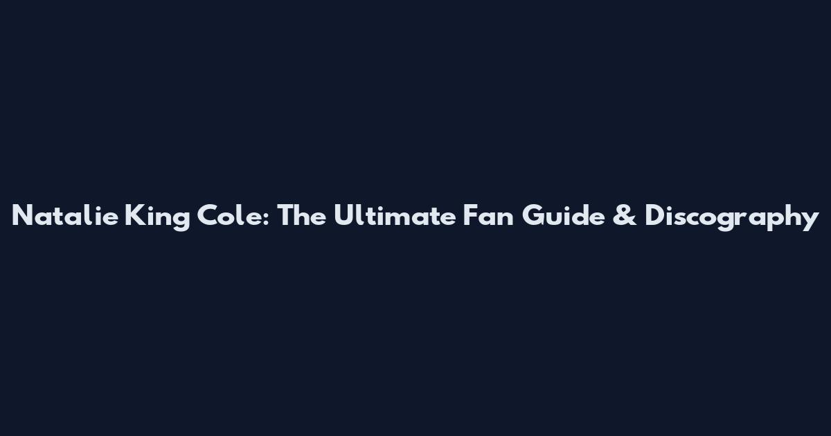 Natalie King Cole: The Ultimate Fan Guide & Discography