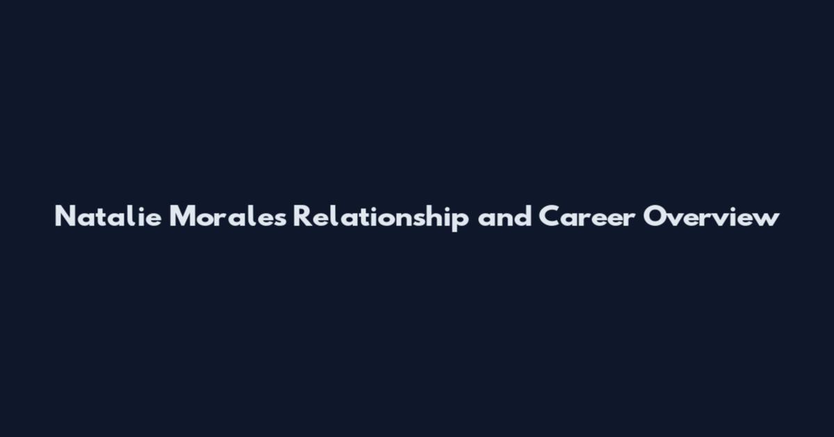 Natalie Morales Relationship and Career Overview