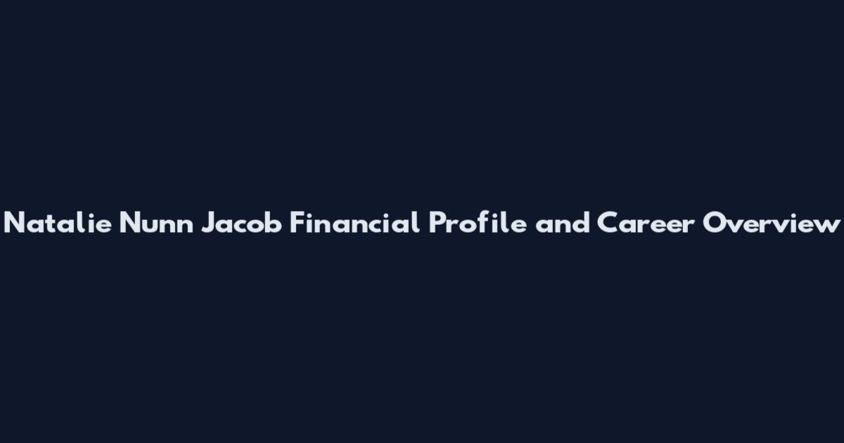 Natalie Nunn Jacob Financial Profile and Career Overview