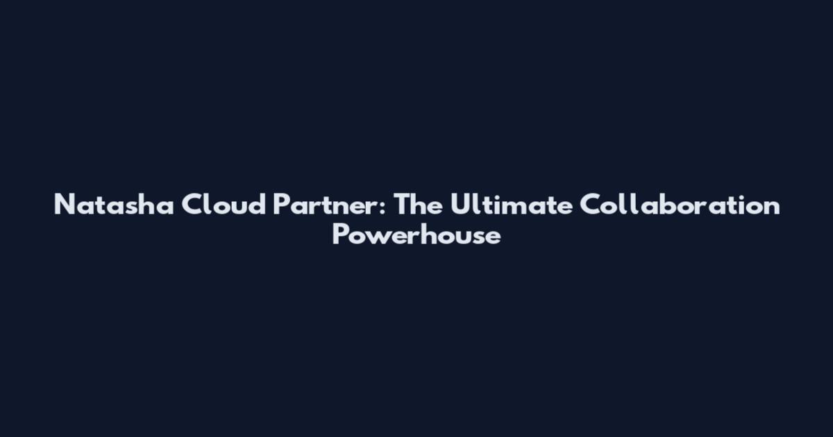 Natasha Cloud Partner: The Ultimate Collaboration Powerhouse