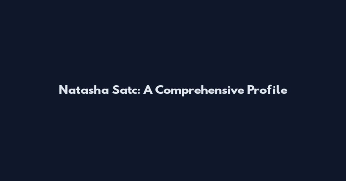 Natasha Satc: A Comprehensive Profile