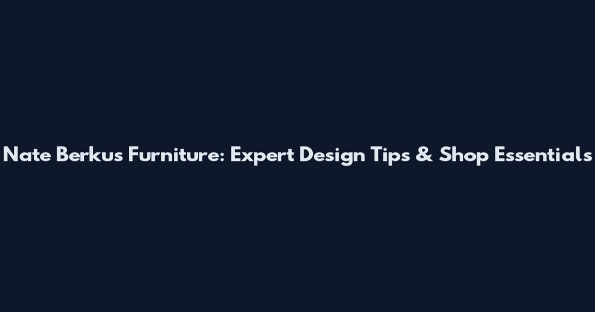 Nate Berkus Furniture: Expert Design Tips & Shop Essentials