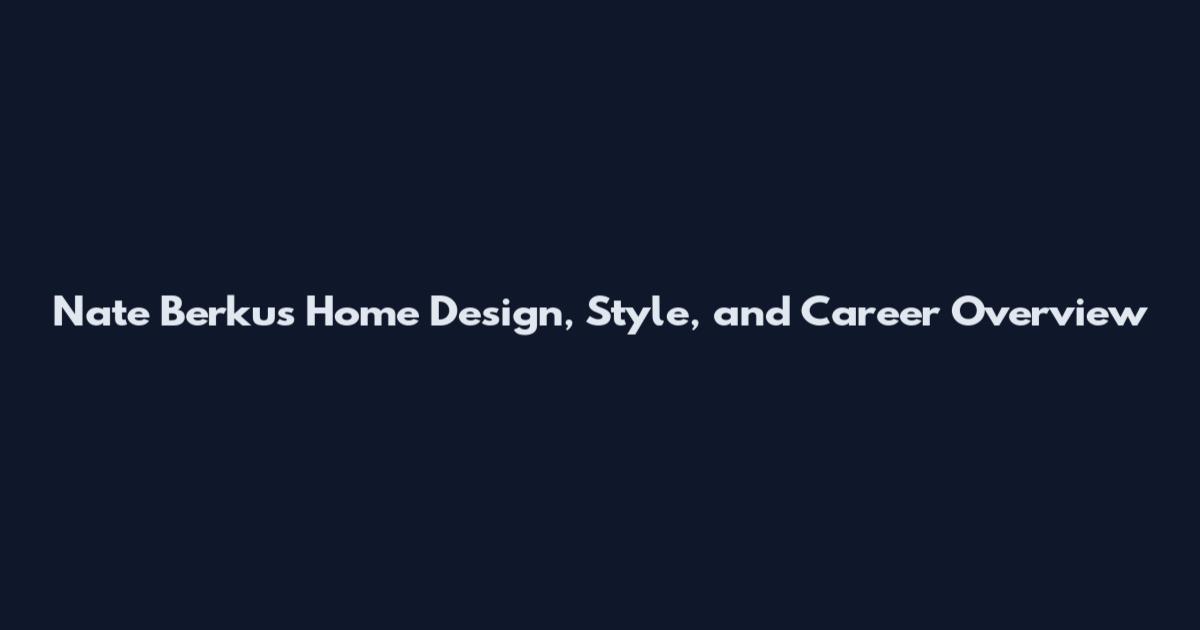 Nate Berkus Home Design, Style, and Career Overview