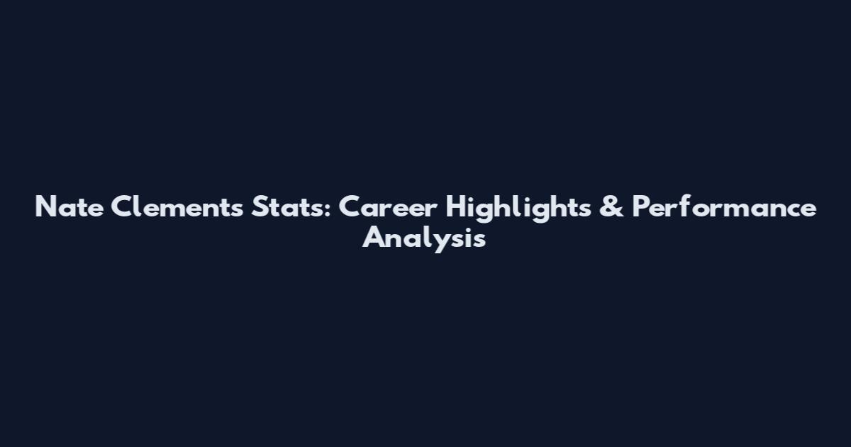 Nate Clements Stats: Career Highlights & Performance Analysis