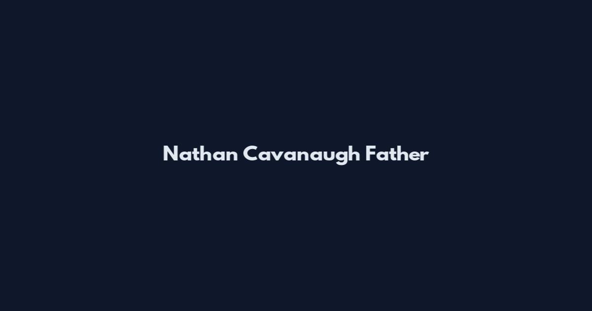 Nathan Cavanaugh Father