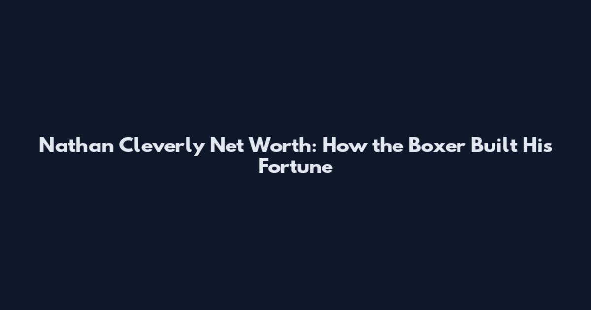 Nathan Cleverly Net Worth: How the Boxer Built His Fortune